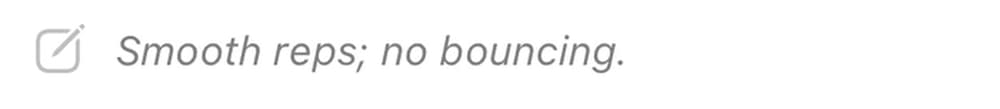 Close-up of the exercise-session note beside its edit icon: Smooth reps; no bouncing.